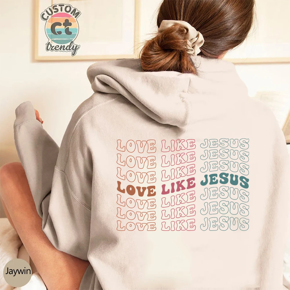 Love Like Jesus Hoodie Aesthetic Christian Sweatshirt Women's Religious Bible Verse Pullover VSCO Faith Hoodies Christmas Gift 240102