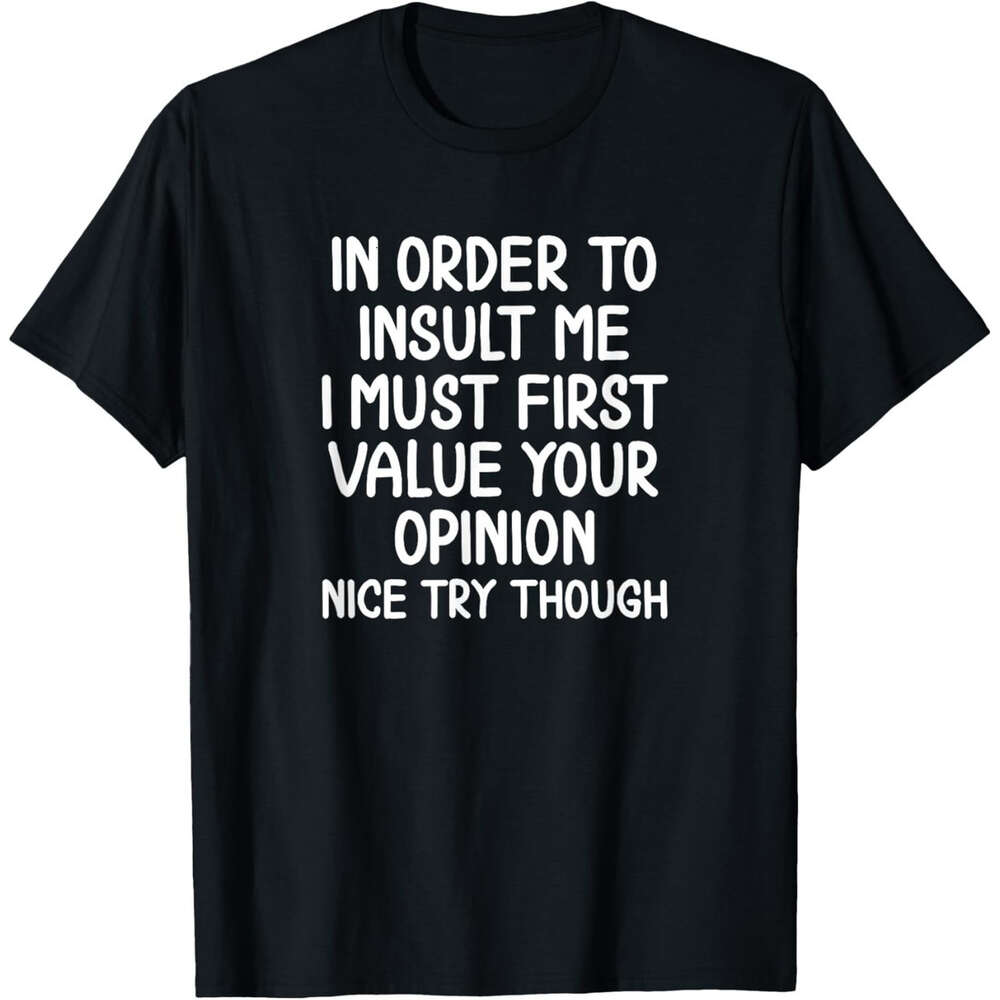 T shirt Mens Funny In Order To Insult Me T-shirt. Joke Sarcastic Tee T-Shirt shirts tshirt graphic tee Casual tops summer clothes Short sleeve Free sh