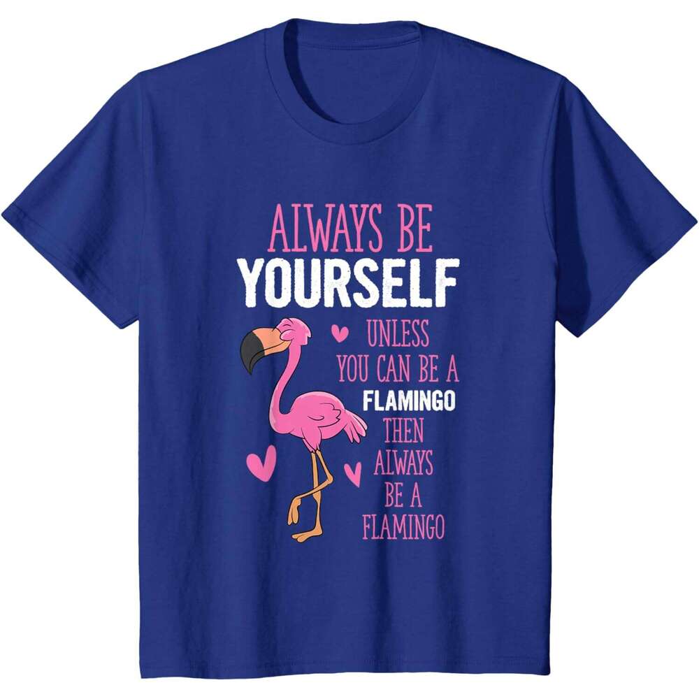 T shirt Mens Flamingos Always Yourself Unless You Can Be A Flamingo T-Shirt shirts tshirt graphic tee Casual tops summer clothes Short sleeve Free shi