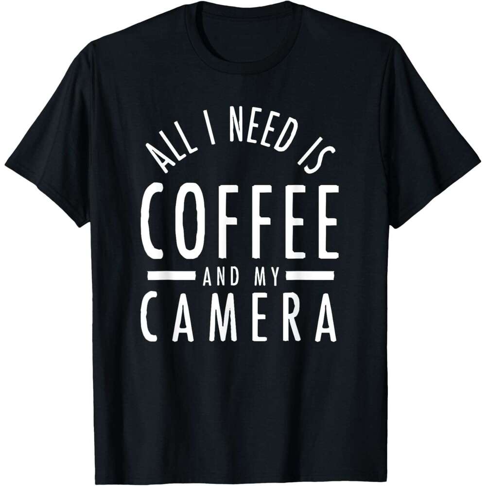 T shirt Mens All I Need Is Coffee And My Camera Photography Shirt Gift T-Shirt shirts tshirt graphic tee Casual tops summer clothes Short sleeve Free 