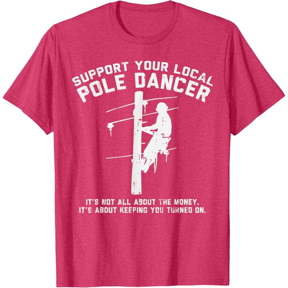 T shirt Mens Support Local Pole Dancer Funny Electrician Lineman Gift T-Shirt shirts tshirt graphic tee Casual tops summer clothes Short sleeve Free s