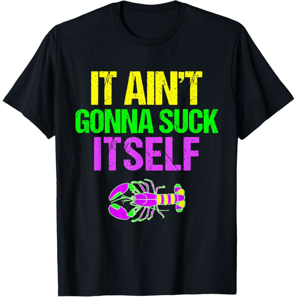 T shirt Mens Aint Gonna Suck Itself - Funny Mardi Gras Shirt for Men T-Shirt shirts tshirt graphic tee Casual tops summer clothes Short sleeve Free sh