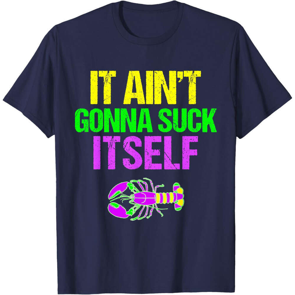 T shirt Mens Aint Gonna Suck Itself - Funny Mardi Gras Shirt for Men T-Shirt shirts tshirt graphic tee Casual tops summer clothes Short sleeve Free sh