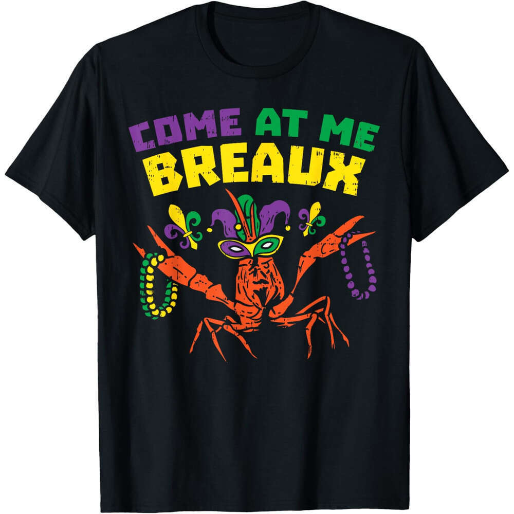 T shirt Mens Come At Me Breaux Crawfish Beads Funny Mardi Gras Carnival T-Shirt shirts tshirt graphic tee Casual tops summer clothes Short sleeve Free