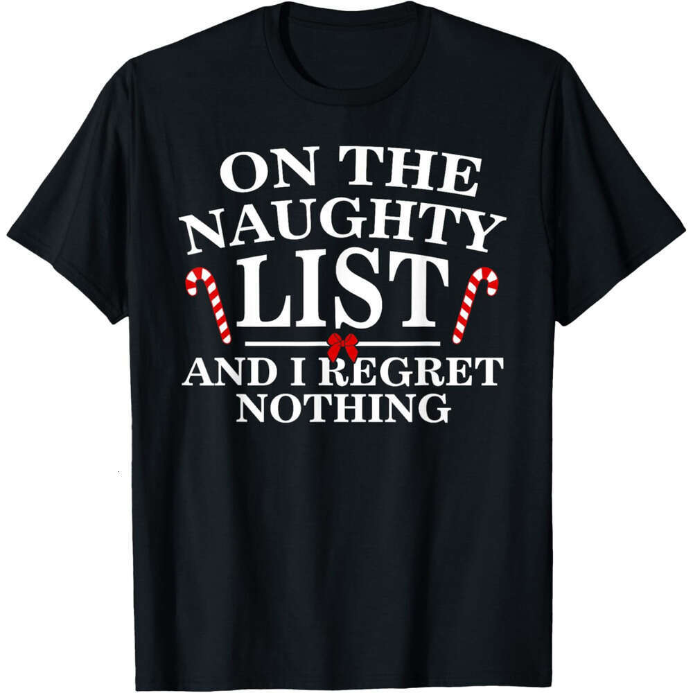 T shirt Mens On The Naughty List And I Regret Nothing Funny Xmas Shirt shirts tshirt graphic tee Casual tops summer clothes Short sleeve Free shipping