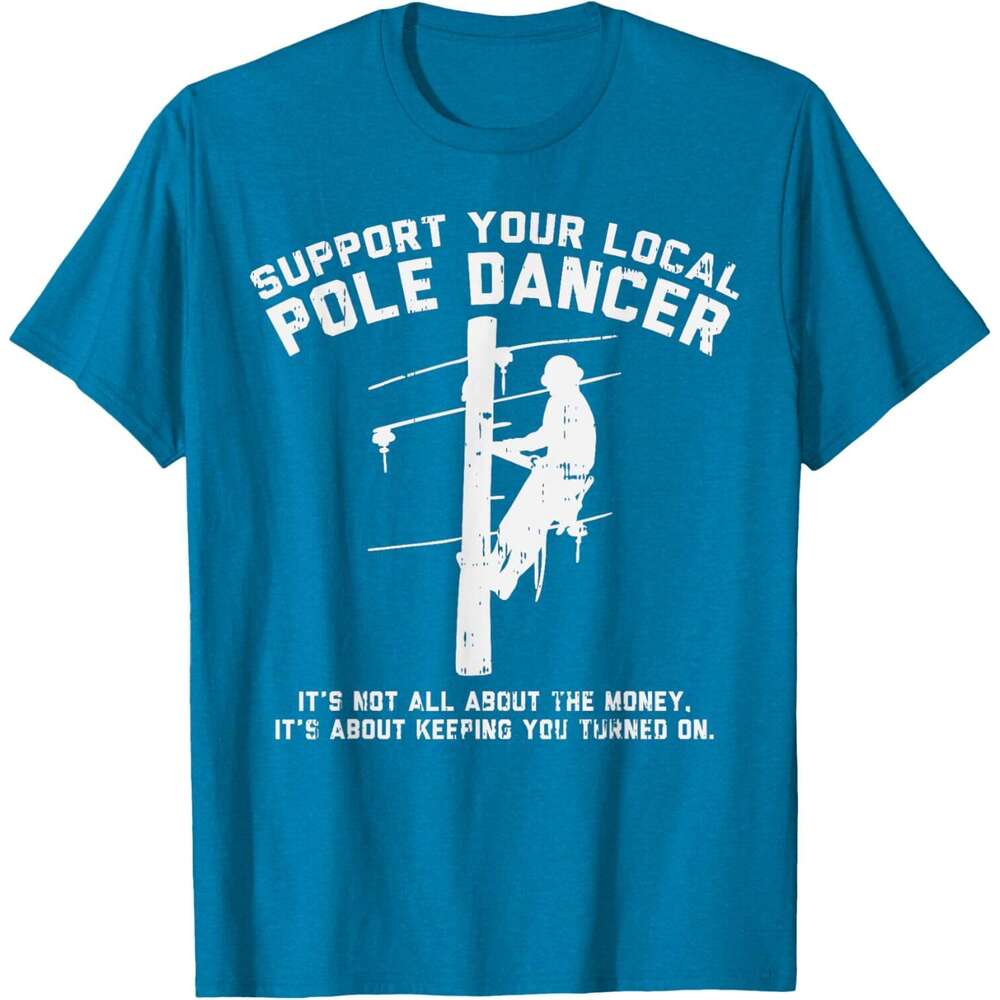 T shirt Mens Support Local Pole Dancer Funny Electrician Lineman Gift T-Shirt shirts tshirt graphic tee Casual tops summer clothes Short sleeve Free s