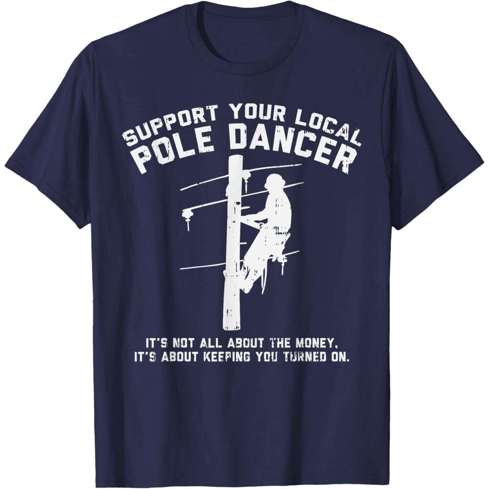T shirt Mens Support Local Pole Dancer Funny Electrician Lineman Gift T-Shirt shirts tshirt graphic tee Casual tops summer clothes Short sleeve Free s