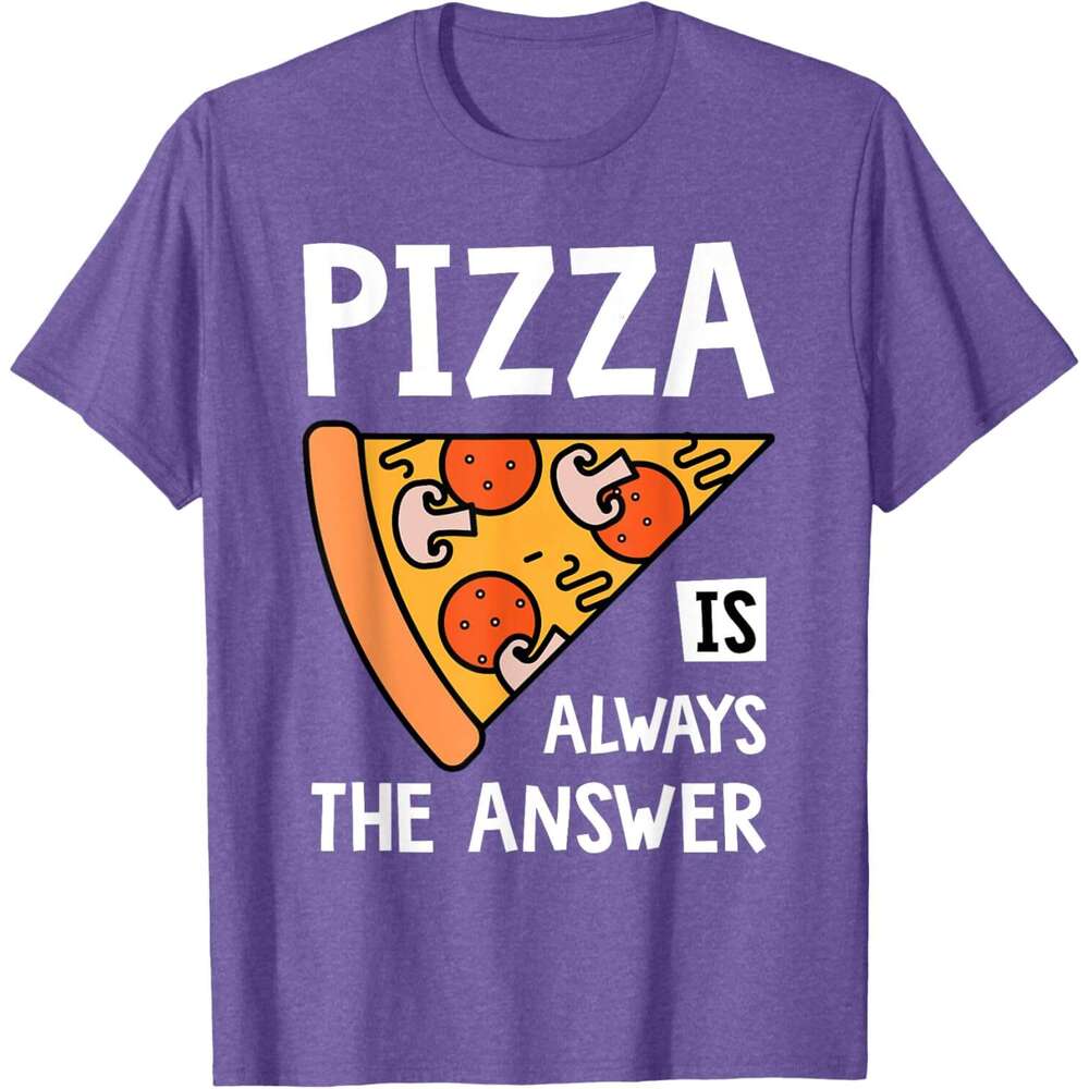 T shirt Mens Pizza is Always the Answer - Food Lover Foodie T-Shirt shirts tshirt graphic tee Casual tops summer clothes Short sleeve Free shipping