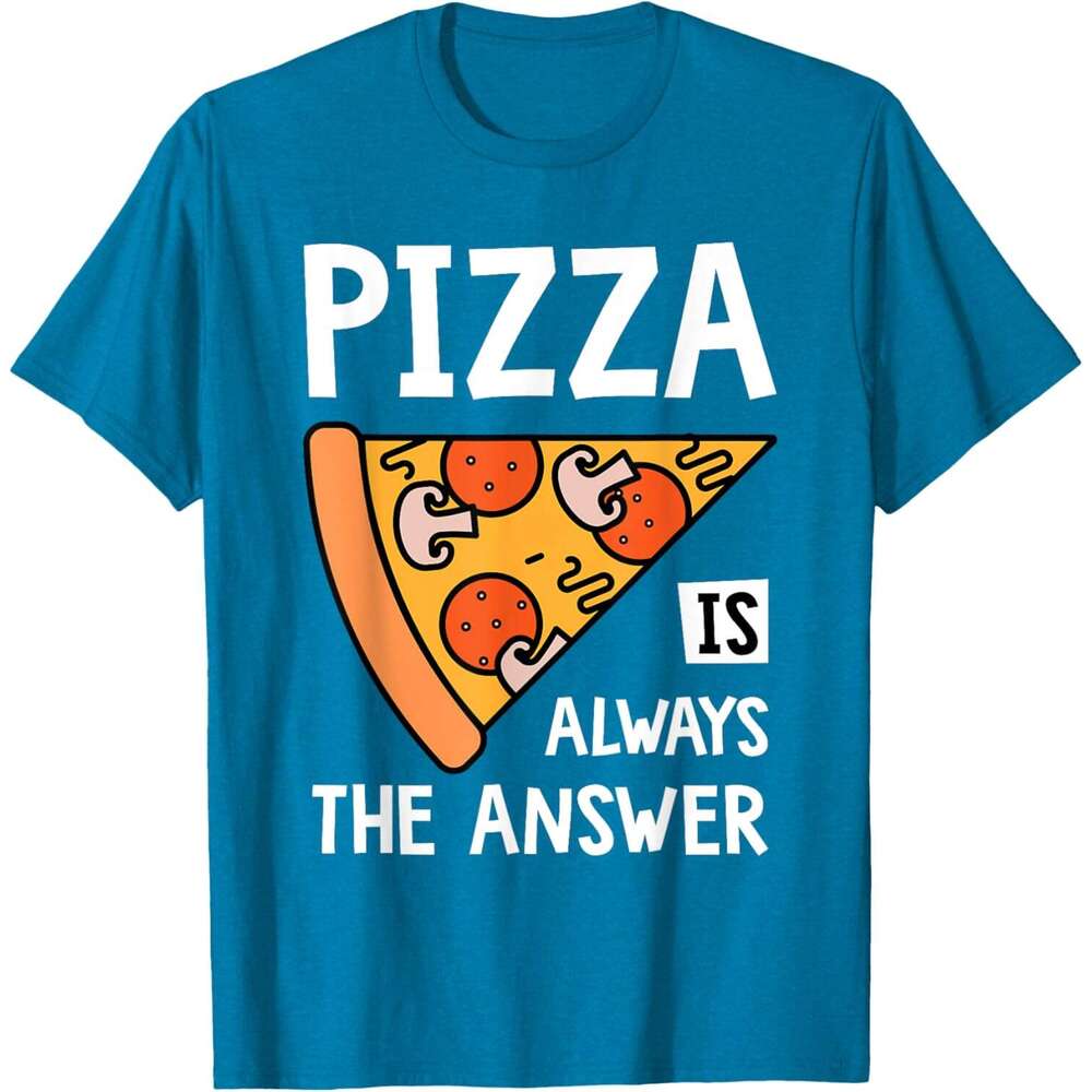 T shirt Mens Pizza is Always the Answer - Food Lover Foodie T-Shirt shirts tshirt graphic tee Casual tops summer clothes Short sleeve Free shipping