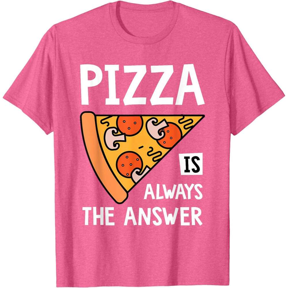 T shirt Mens Pizza is Always the Answer - Food Lover Foodie T-Shirt shirts tshirt graphic tee Casual tops summer clothes Short sleeve Free shipping
