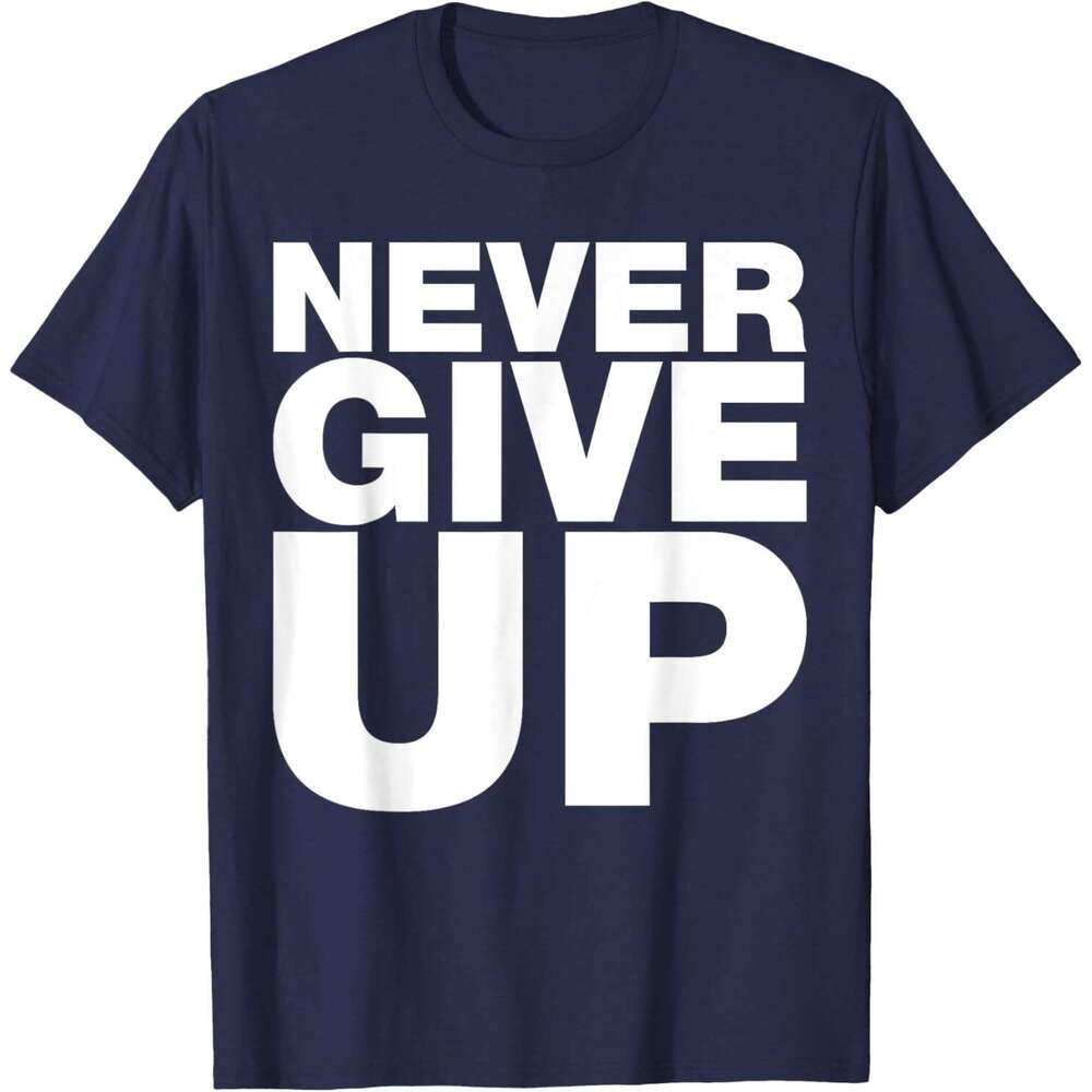 T shirt Mens Never Ever Give Up, Inspirational Motivational Quotes Saying T-Shirt shirts tshirt graphic tee Casual tops summer clothes Short sleeve Fr