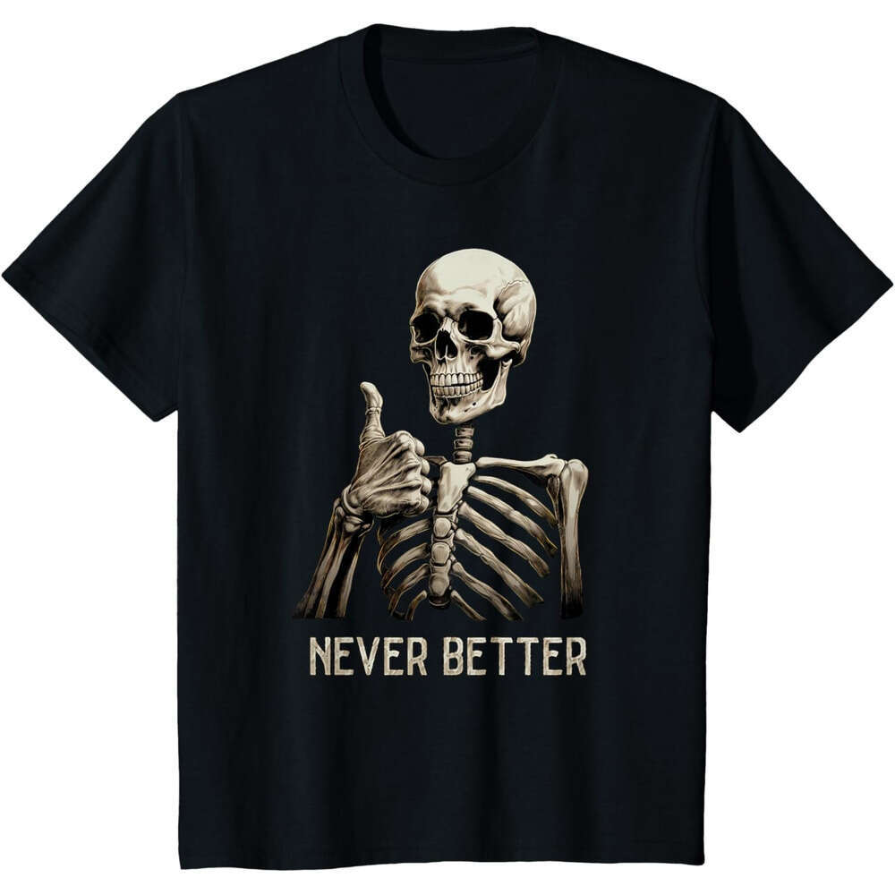 T shirt Mens Funny Halloween For Men Women Never Better Skeleton Graphic T-Shirt shirts tshirt graphic tee Casual tops summer clothes Short sleeve Fre