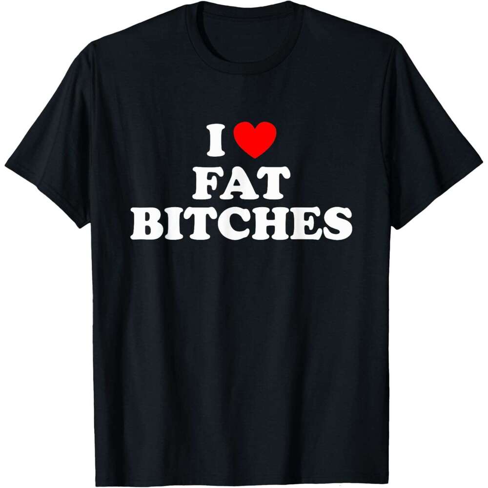 2025S Fashion Designer T Shirt Mens I Love Fat Bitches Funny T Shirt For Adults Shirts Tshirt Graphic Tee Casual Tops Summer Clothes Short Sleeve