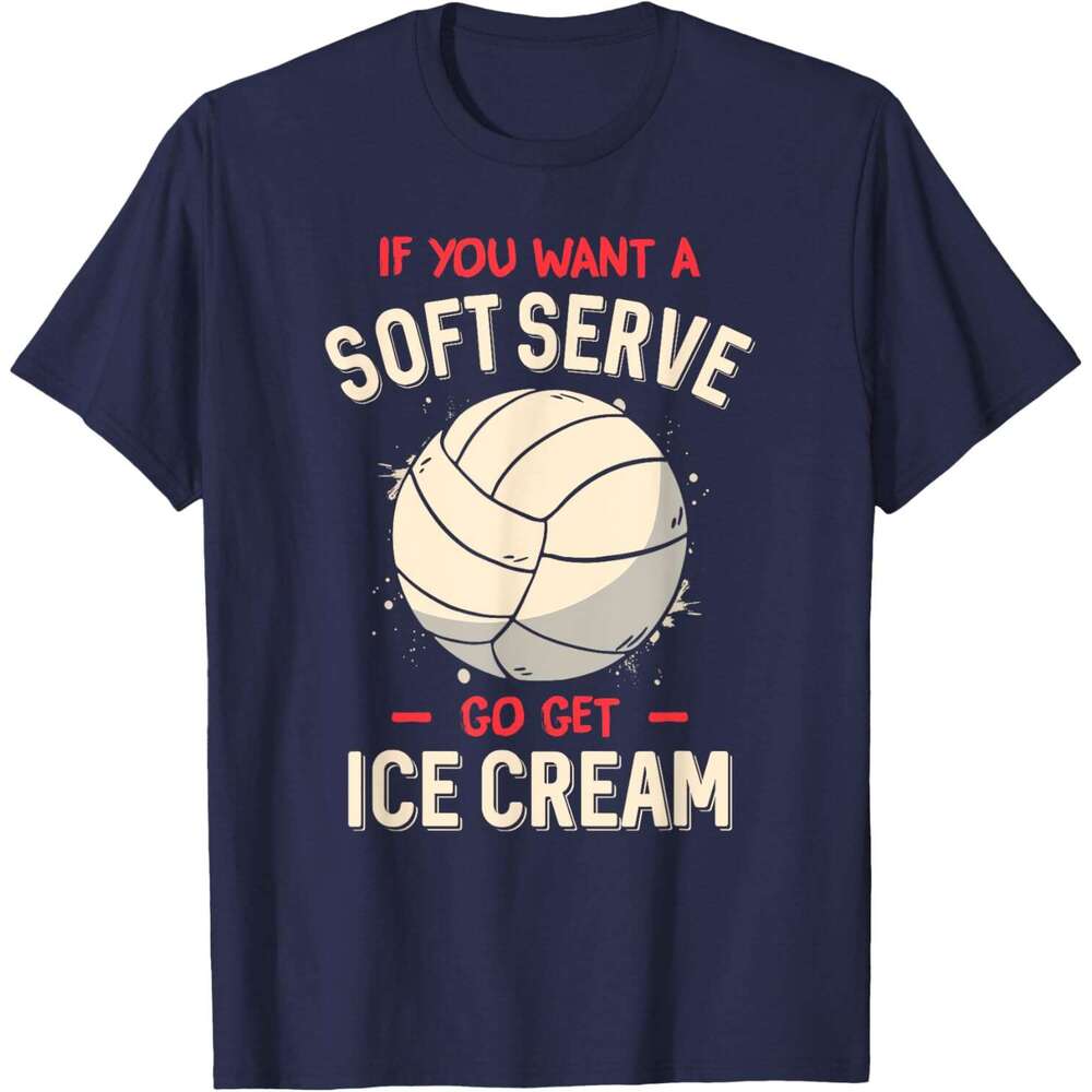 T shirt Mens Funny Volleyball If You Want A Soft Serve Voleyball T-Shirt shirts tshirt graphic tee Casual tops summer clothes Short sleeve Free shippi