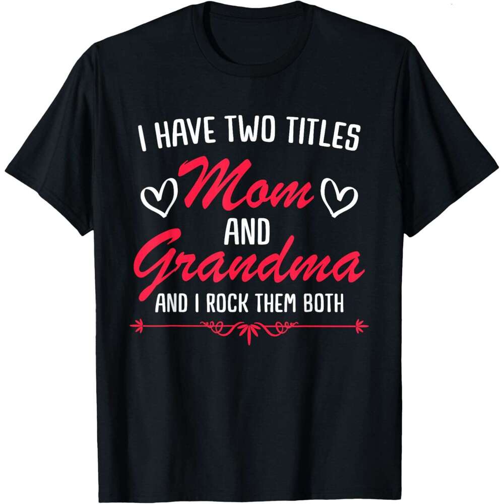 T shirt Mens Mom and Grandma Mothers Funny Mothersday Gift Womens T-Shirt shirts tshirt graphic tee Casual tops summer clothes Short sleeve Free shipp