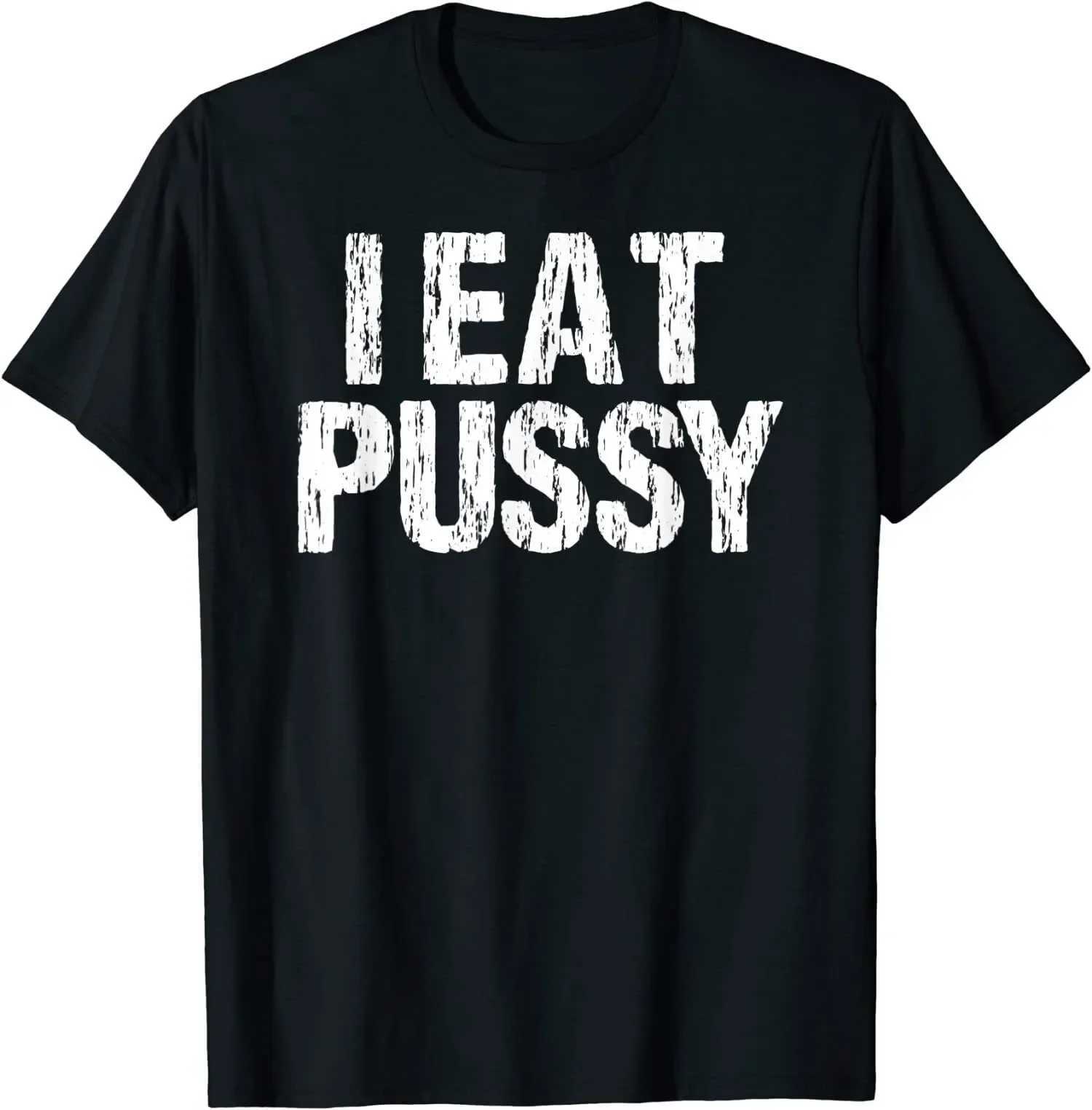 Men's T-Shirts I Eat Pussy Funny Distressed Design Great Grunge Streetwear Men Gothic Hip Hop Cool Cotton Tshirt Aesthetic Print Shirt Men Tops z