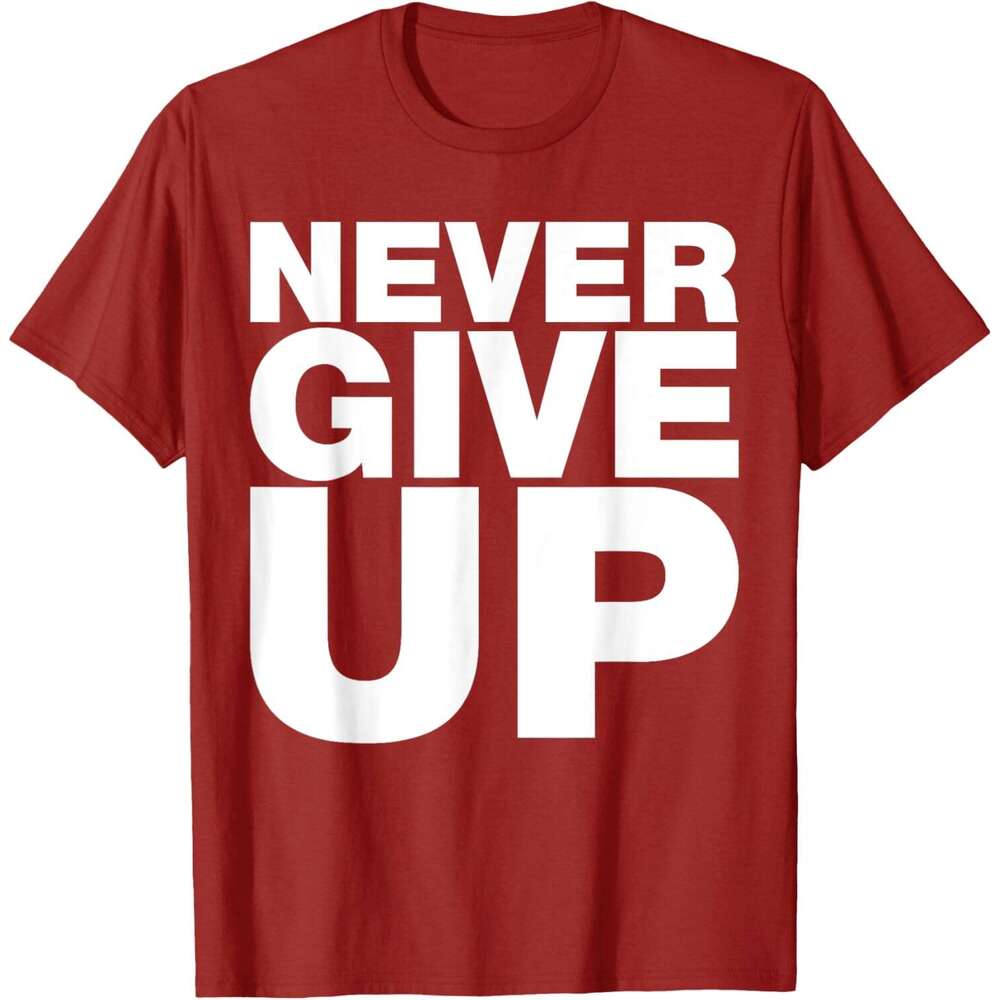 T shirt Mens Never Ever Give Up, Inspirational Motivational Quotes Saying T-Shirt shirts tshirt graphic tee Casual tops summer clothes Short sleeve Fr