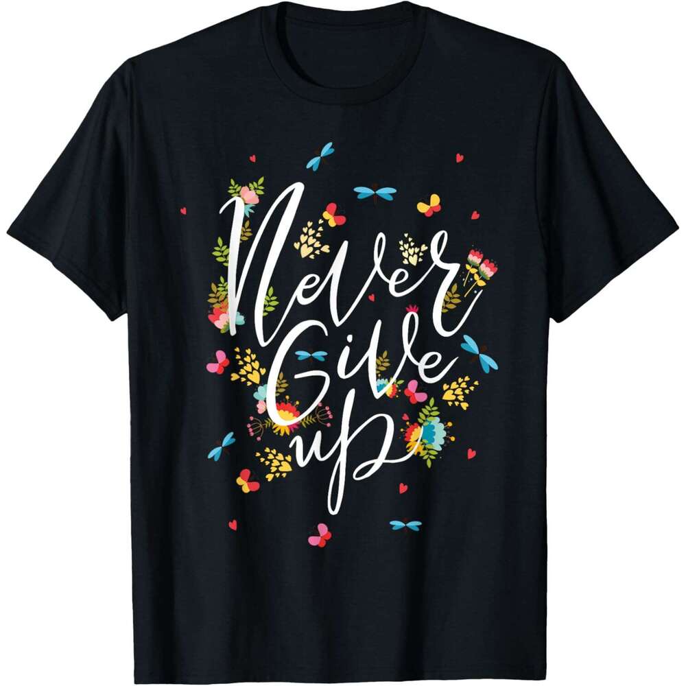 T shirt Mens Never Ever Give Up Tee shirt, Cool Novelty Quotes Graphic T-Shirt shirts tshirt graphic tee Casual tops summer clothes Short sleeve Free 