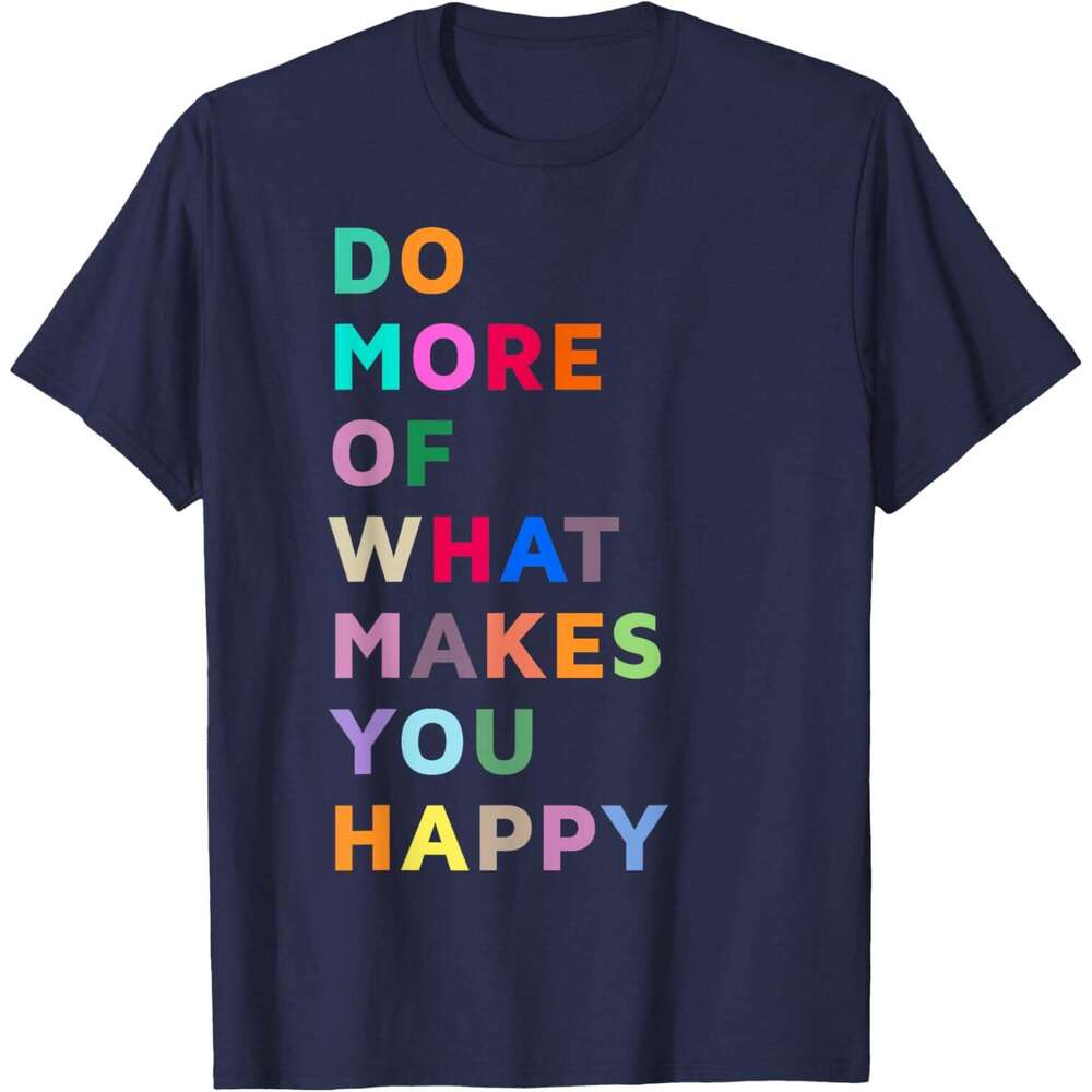T shirt Mens Do More Of What Gives You Happiness Motivational Quotes Cool T-Shirt shirts tshirt graphic tee Casual tops summer clothes Short sleeve Fr