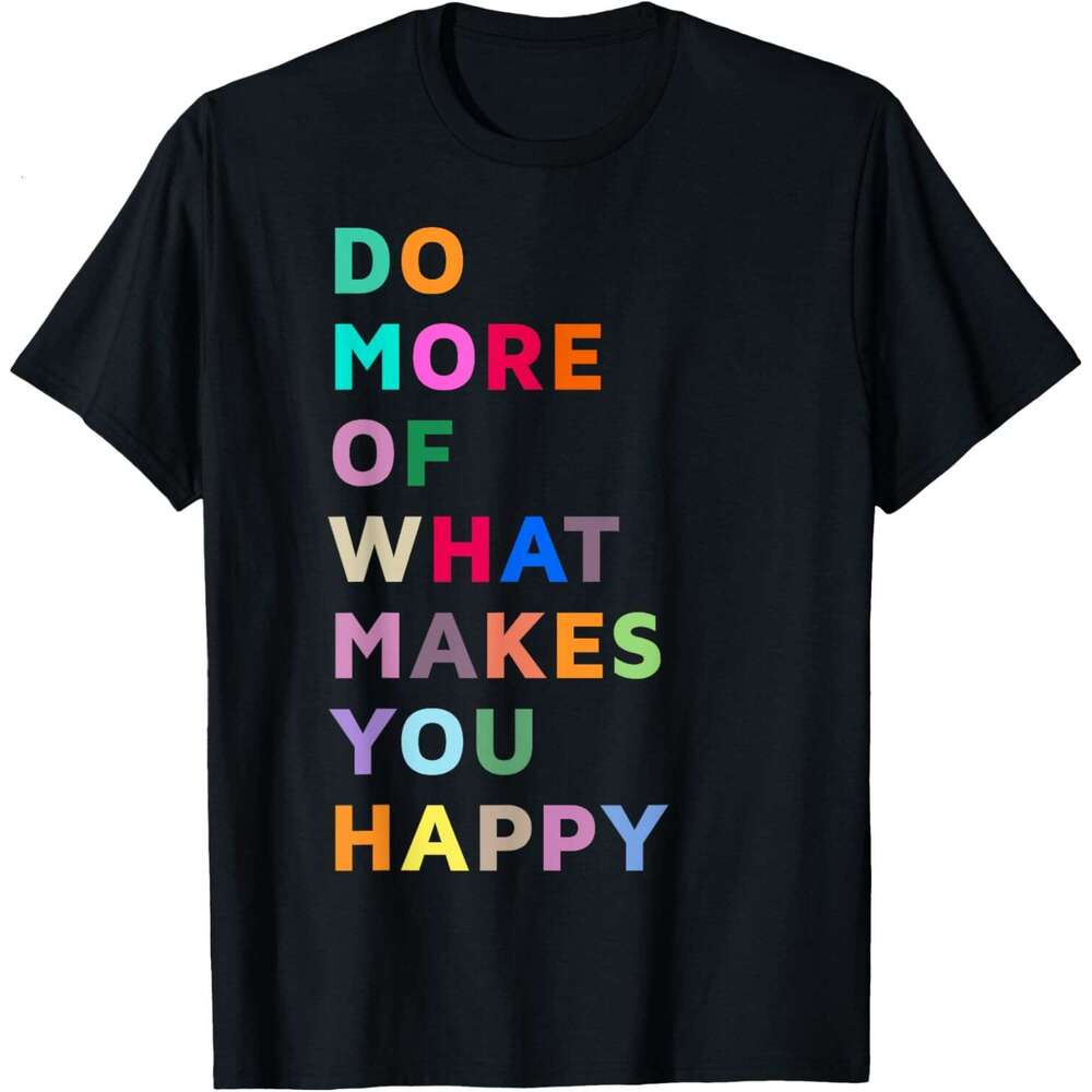 T shirt Mens Do More Of What Gives You Happiness Motivational Quotes Cool T-Shirt shirts tshirt graphic tee Casual tops summer clothes Short sleeve Fr