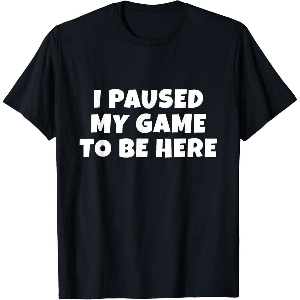 T shirt Mens I Paused My Game To Be Here Gift For Gamers Boys Mens T-Shirt shirts tshirt graphic tee Casual tops summer clothes Short sleeve Free ship
