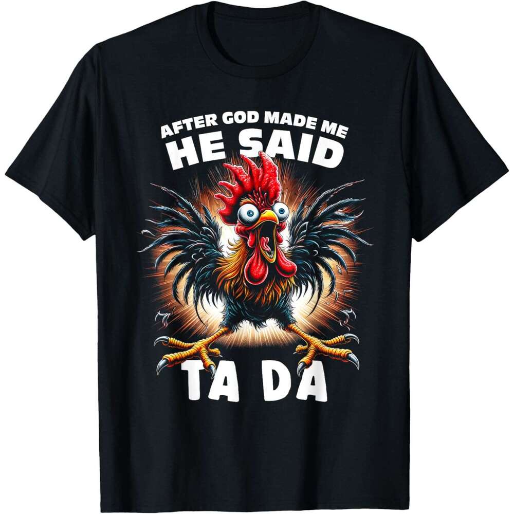 T shirt for Mens Funny Graphic Tee After God Made Me He Said Tada Chicken T-Shirt Shirts Tshirt Graphic Tee Casual Tops Clothes Short sleeve