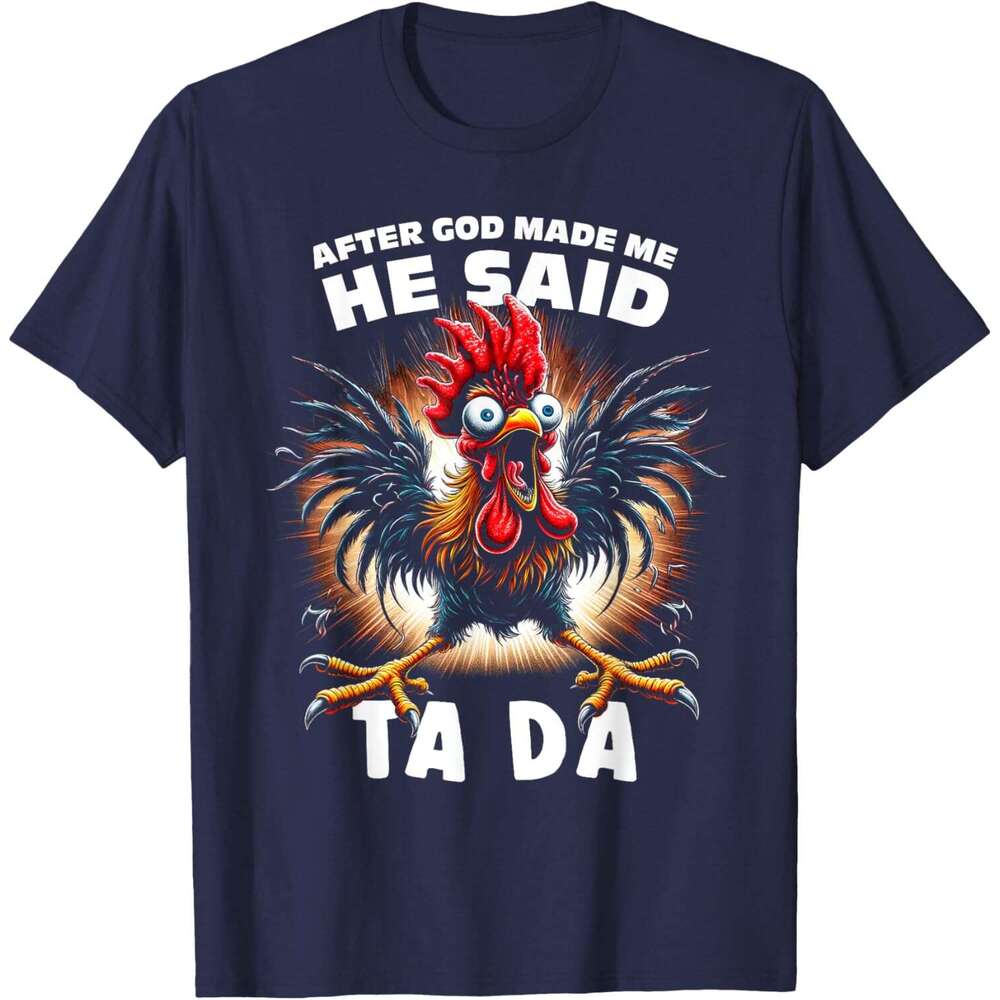 T shirt for Mens Funny Graphic Tee After God Made Me He Said Tada Chicken T-Shirt Shirts Tshirt Graphic Tee Casual Tops Clothes Short sleeve