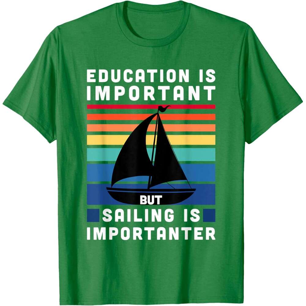 Mens T shirt But Sailing Is Importanter - Sailboat Sail Boating Captain T-Shirt shirts tshirt graphic tee Casual tops summer clothes Short sleeve Free