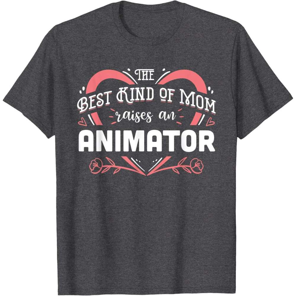 T shirt for Mens The Best kind of Mom raises an Animator Gift T-Shirt shirts tshirt graphic tee Casual tops summer clothes Short sleeve Free shipping