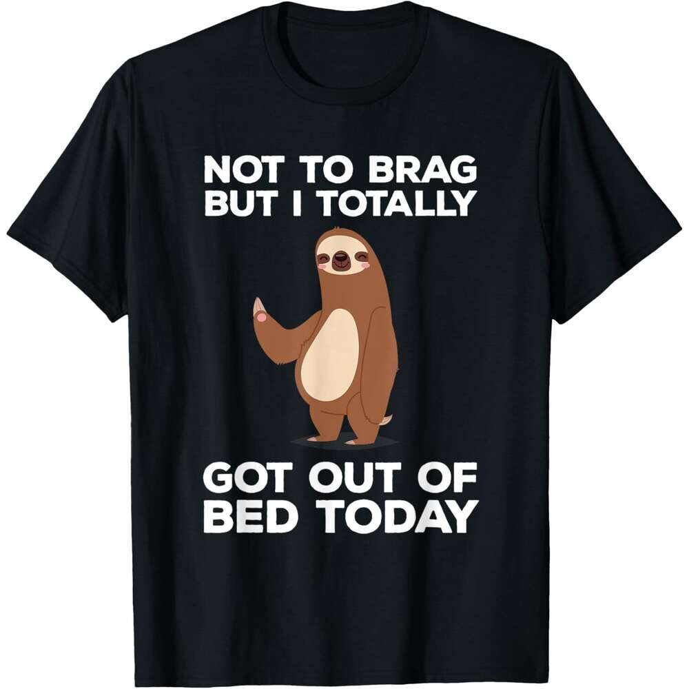 Mens T shirt Funny Sloth T-shirt - Totally Got Out Of Bed Today shirts tshirt graphic tee Casual tops clothes Short sleeve