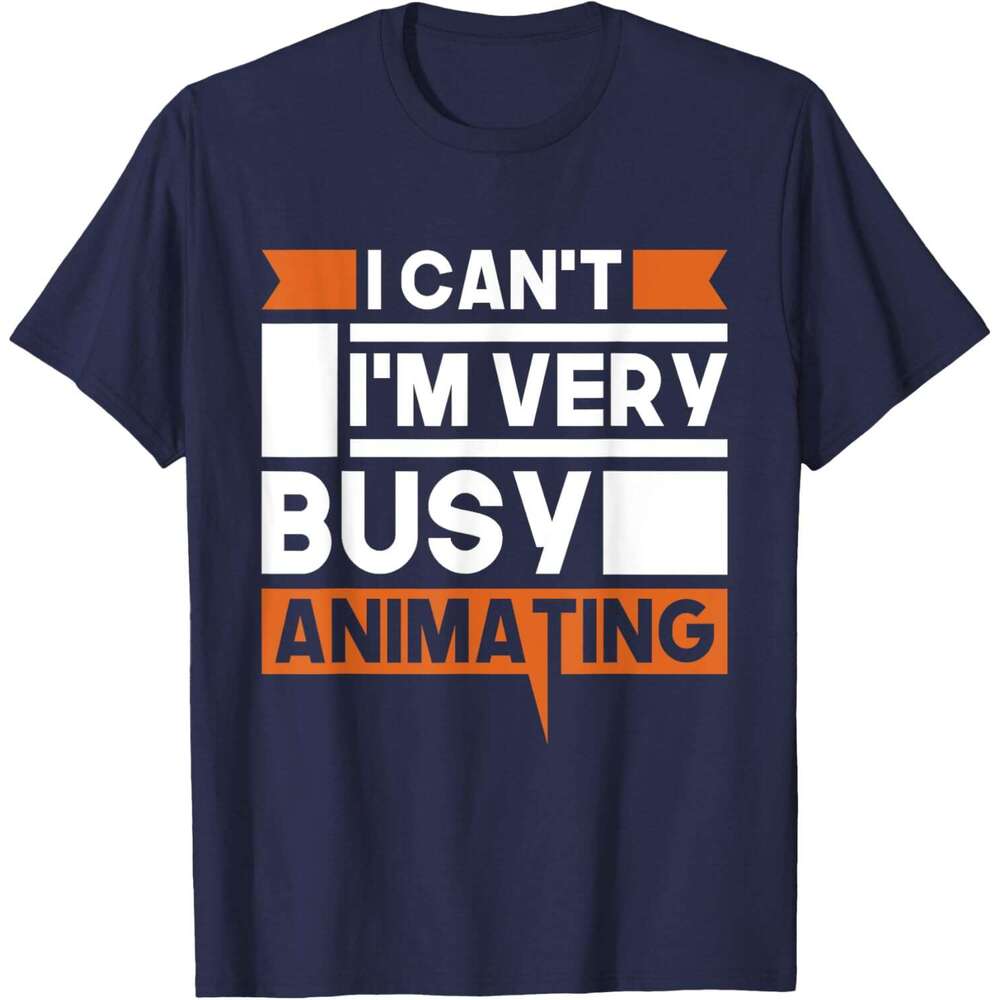 T shirt for Mens I Can't I'm Very Busy Animating T-Shirt shirts tshirt graphic tee Casual tops summer clothes Short sleeve Free shipping