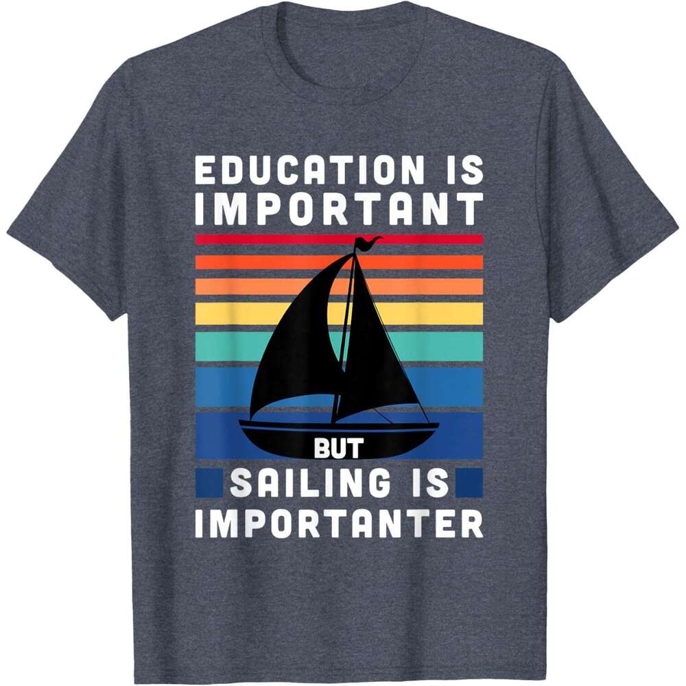 Mens T shirt But Sailing Is Importanter - Sailboat Sail Boating Captain T-Shirt shirts tshirt graphic tee Casual tops summer clothes Short sleeve Free