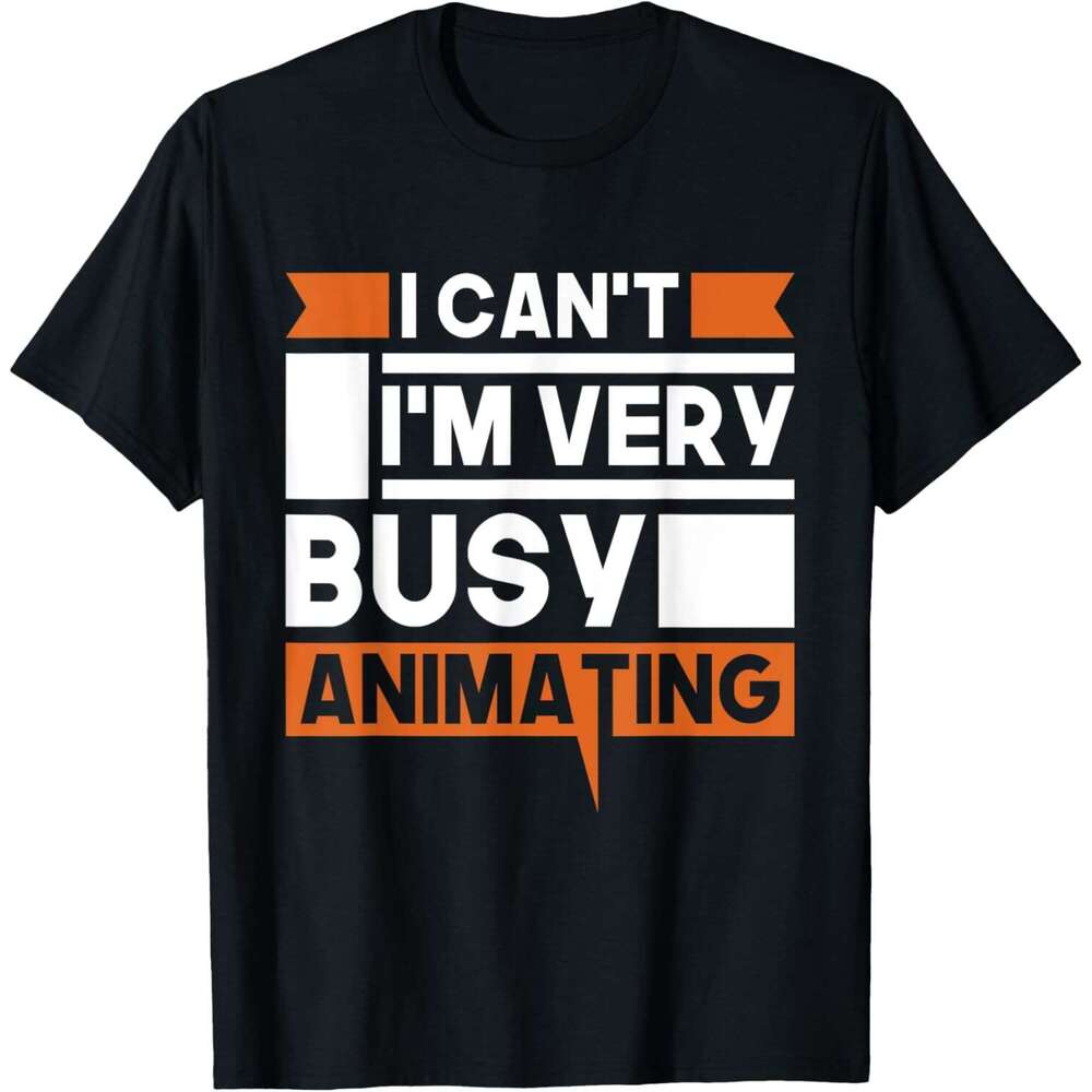 T shirt for Mens I Can't I'm Very Busy Animating T-Shirt shirts tshirt graphic tee Casual tops summer clothes Short sleeve Free shipping