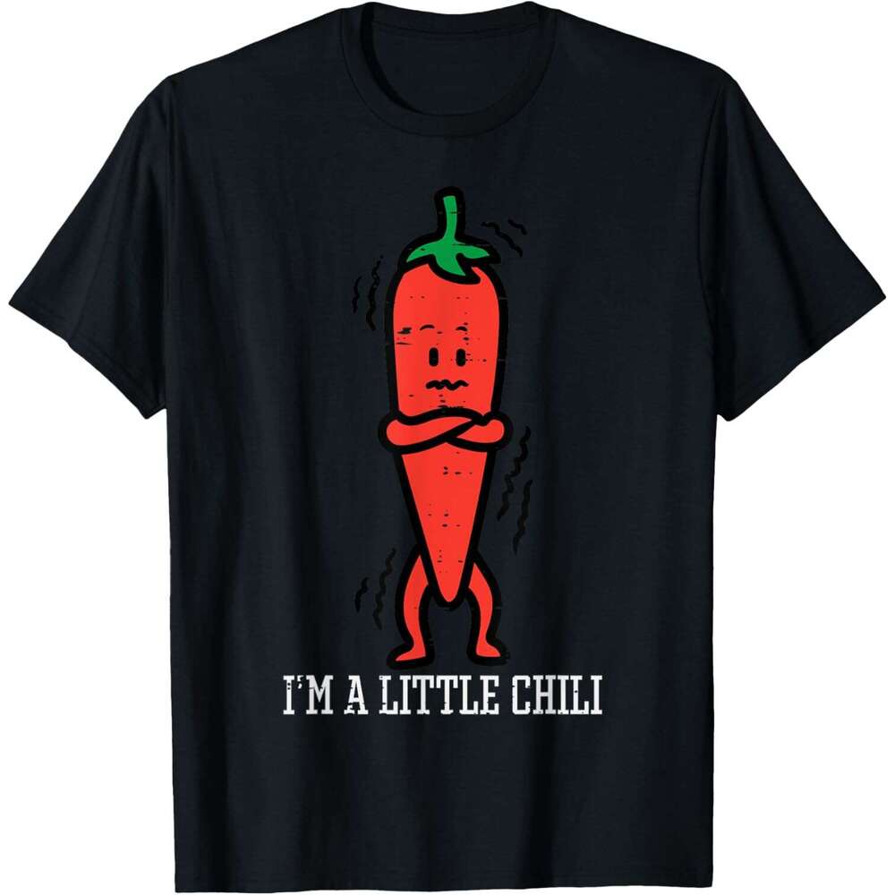 T shirt for Mens Womens Im Little Chili Funny Saying Pepper Food Pun T-Shirt Shirts Tshirt Graphic Tee Casual Tops Clothes Short sleeve Free shipping
