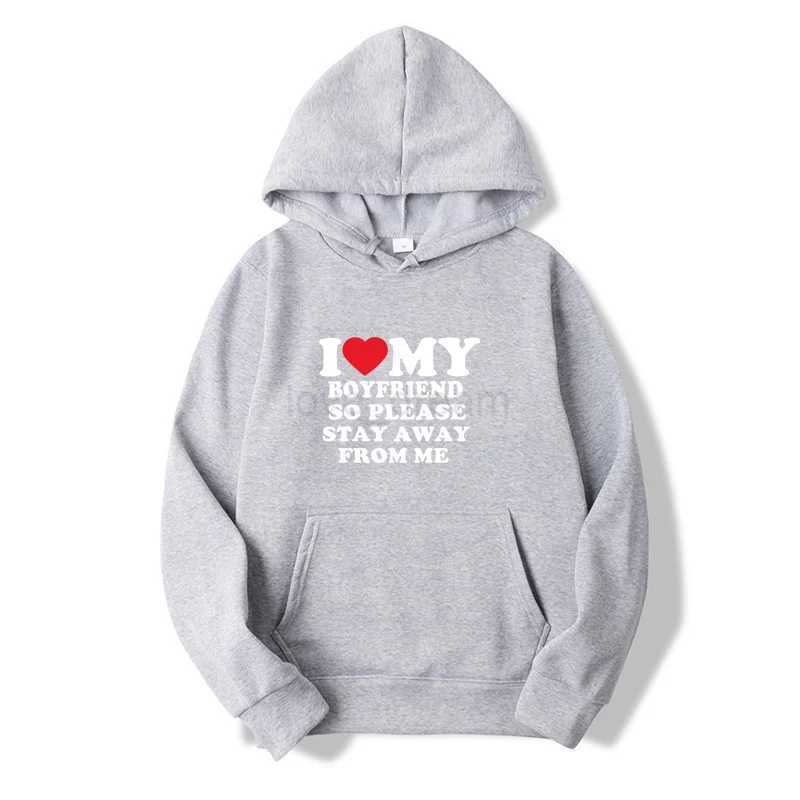 I Love My Boyfriend Clothes I Love My Girlfriend Shirt So Please Stay Away From Me Funny Bf Gf Sayings Quote Valentine HoodiesXJ240812