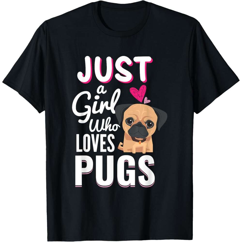 T shirt for Mens Just A Girl Who Loves Pugs Cute Dog Pet Lover Gift T-Shirt Shirts Tshirt Graphic Tee Casual Tops Clothes Short sleeve