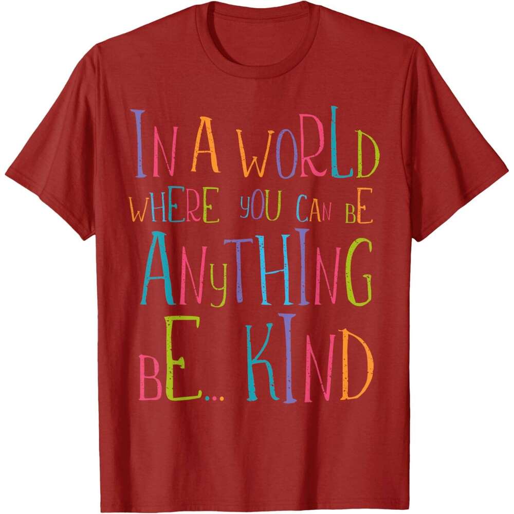 T shirt for Mens In a World Where You Can Be Anything Be Kind T-Shirt Shirts Tshirt Graphic Tee Casual Tops Clothes Short sleeve