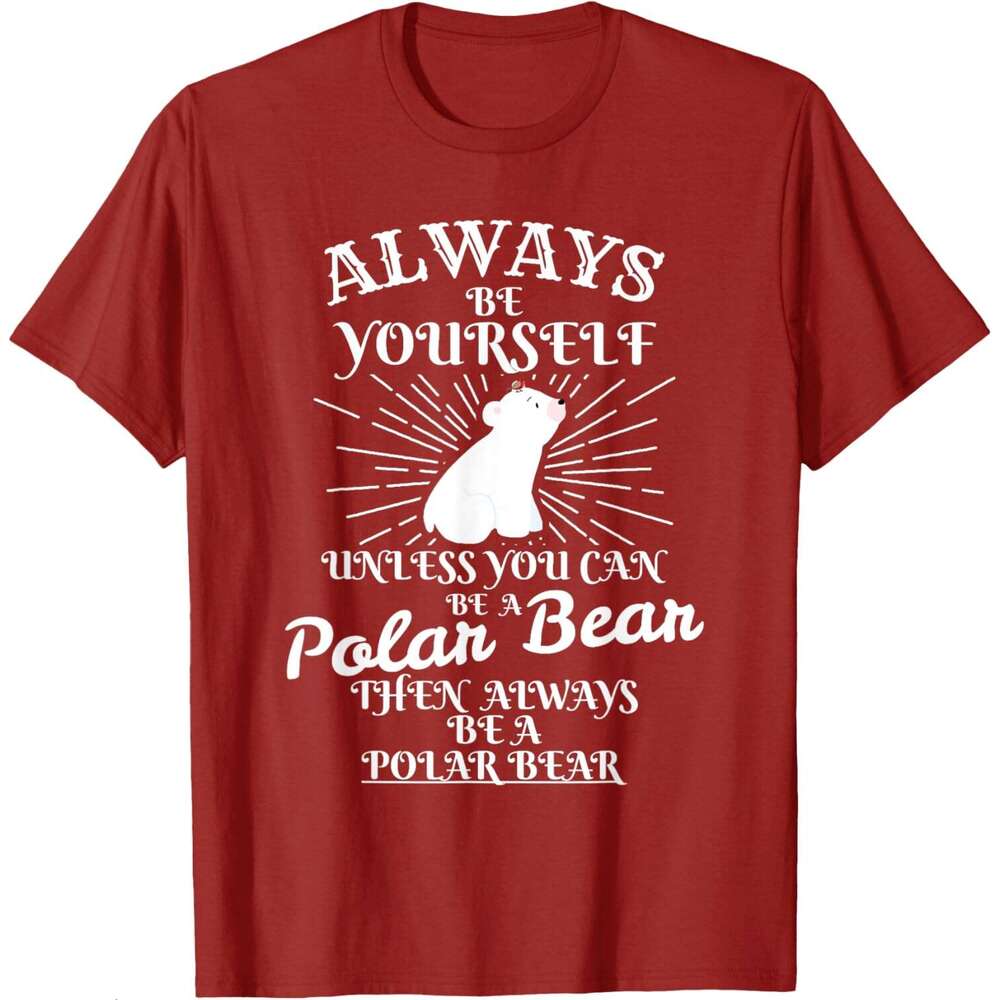 25ss Casual T shirt for Mens Always Be yourself unless U are Polar Bear Ice Bear T-Shirt Shirts Tshirt Graphic Tee Tops Clothes Short sleeve Free ship