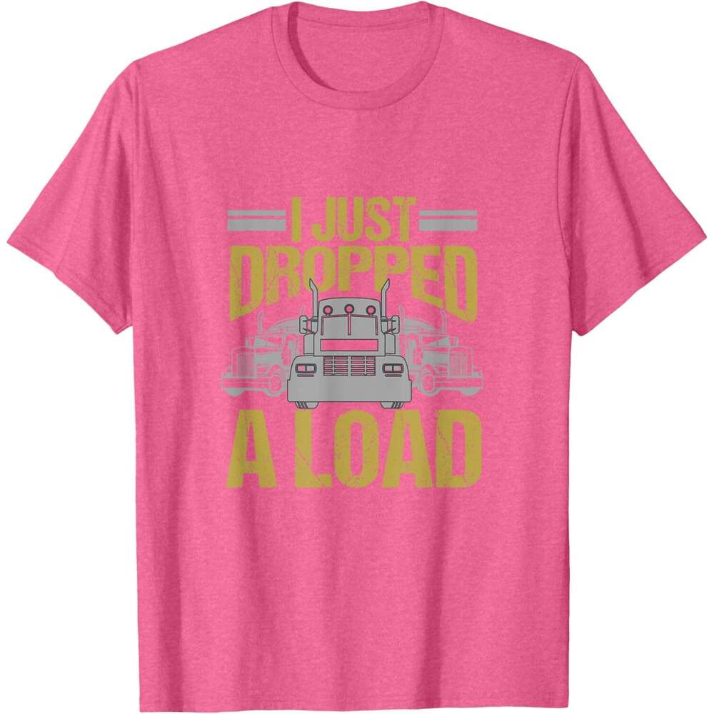 25ss Casual T shirt for Mens I Just Dropped A Load Funny Truck Driver Gift T-Shirt Shirts Tshirt Graphic Tee Tops Clothes Short sleeve Free shipping
