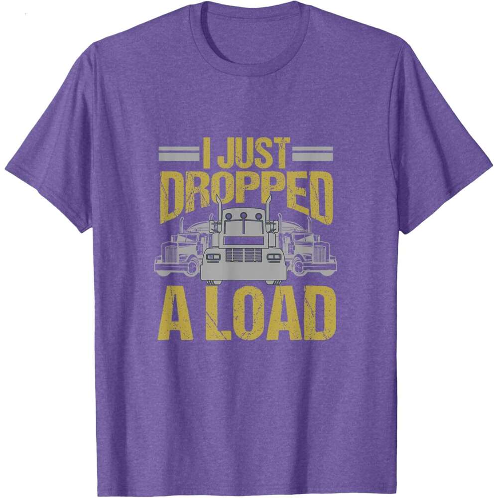 25ss Casual T shirt for Mens I Just Dropped A Load Funny Truck Driver Gift T-Shirt Shirts Tshirt Graphic Tee Tops Clothes Short sleeve Free shipping