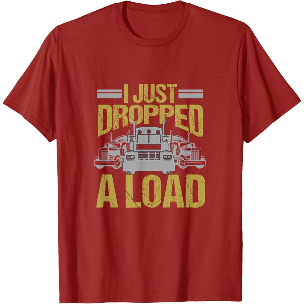 25ss Casual T shirt for Mens I Just Dropped A Load Funny Truck Driver Gift T-Shirt Shirts Tshirt Graphic Tee Tops Clothes Short sleeve Free shipping