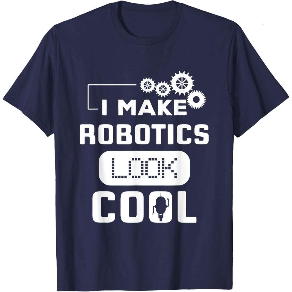 T shirt for Mens I Make Robotics Look Cool Robot Funny Gift T-Shirt Shirts Tshirt Graphic Tee Casual Tops Clothes Short sleeve