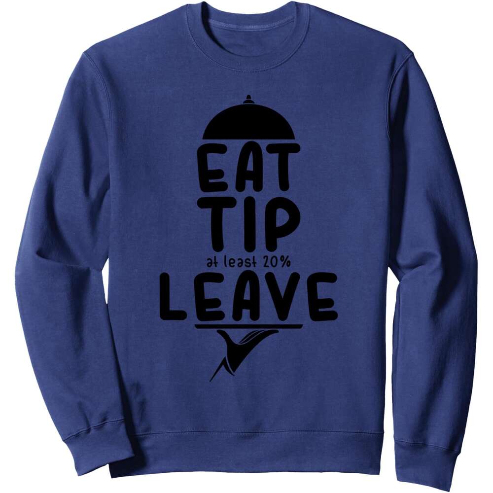 Long Sleeve Shirts For Men Sweatshirt Eat Tip Leave Serve Waiter Waitress Funny Gift Sweatshirt Graphic Tee Streetwear Casual Tops Clothes sweatshirts