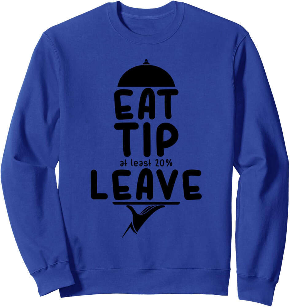 Long Sleeve Shirts For Men Sweatshirt Eat Tip Leave Serve Waiter Waitress Funny Gift Sweatshirt Graphic Tee Streetwear Casual Tops Clothes sweatshirts