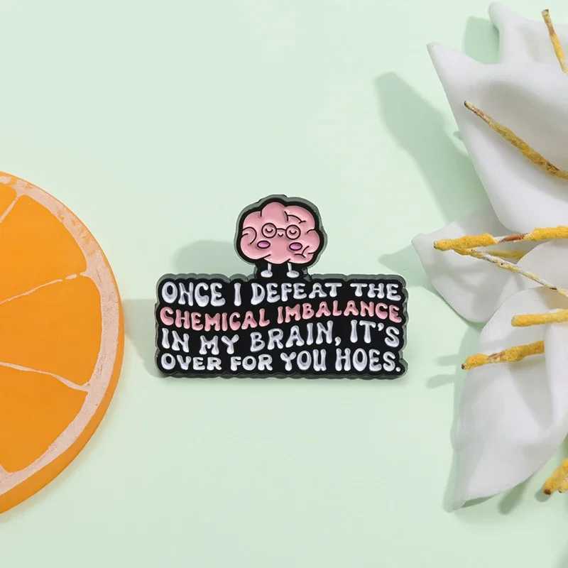 Psychological health enamel pin once I defeat the chemical imbalance in my brain metal brooch lapel bag badge accessory W240815
