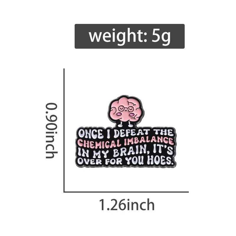 Psychological health enamel pin once I defeat the chemical imbalance in my brain metal brooch lapel bag badge accessory W240815