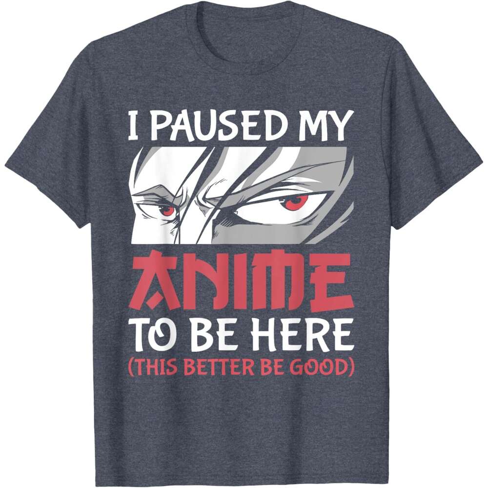 T shirt for Mens I Paused My Anime To Be Here Japanese Anime Boy Funny Anime T-Shirt Shirts Tshirt Graphic Tee Casual Tops Clothes Short sleeve