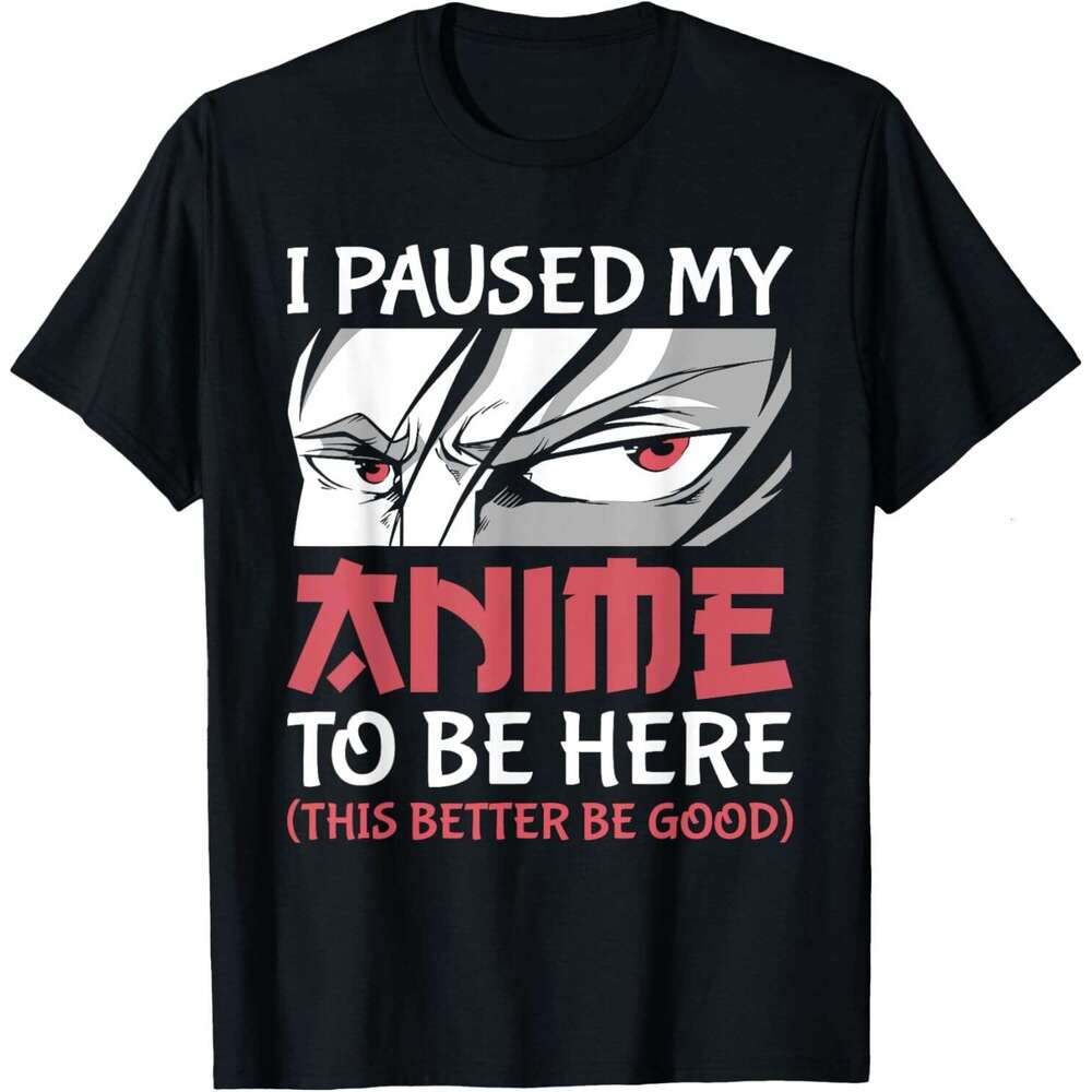 T shirt for Mens I Paused My Anime To Be Here Japanese Anime Boy Funny Anime T-Shirt Shirts Tshirt Graphic Tee Casual Tops Clothes Short sleeve