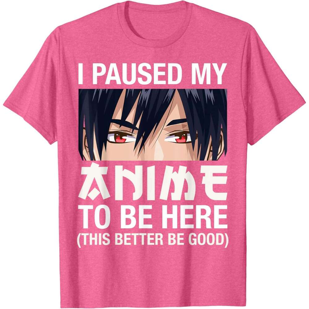 T shirt for Mens I Paused My Anime To Be Here Japan Kawaii Manga Anime Gifts T-Shirt Shirts Tshirt Graphic Tee Casual Tops Clothes Short sleeve