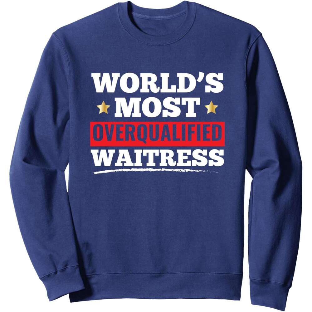 Long Sleeve Shirts for Men sweatshirt Most Overqualified Waitress Funny Gift Sweatshirt T shirt Tee Streetwear Casual tops clothes
